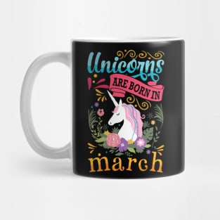 Unicorns Are Born In March (LIMITED EDITION) Mug